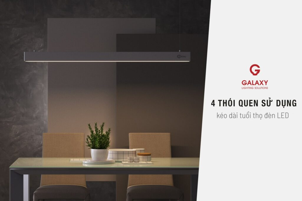 4 thói quen sử dụng giúp kéo dài tuổi thọ đèn LED